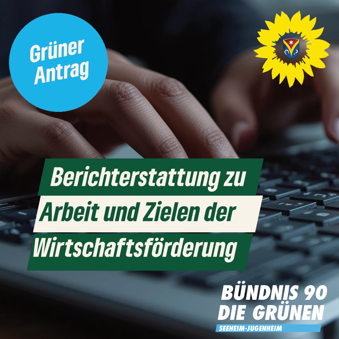 Bericht über die geleistete Arbeit im Bereich Wirtschaftsförderung und Information über die Ziele für die kommenden Jahre – Antrag der Fraktion Bündnis 90/DIE GRÜNEN vom 30.09.2025