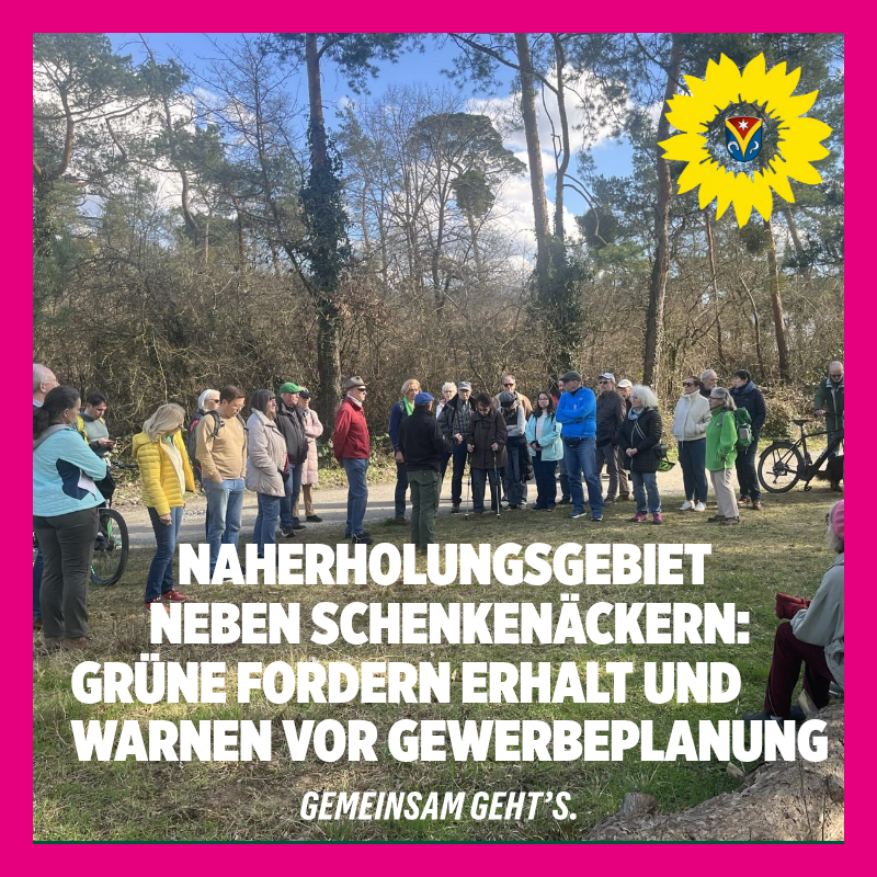 Pressemitteilung: Naherholungsgebiet Neben Schenkenäckern: GRÜNE fordern Erhalt und warnen vor Gewerbeplanung